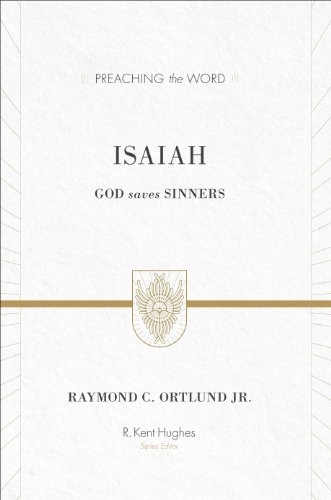 Isaiah (Redesign): God Saves Sinners (Preaching the Word)