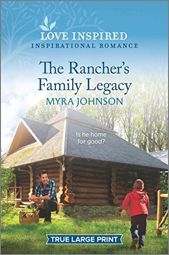 The Rancher's Family Legacy: An Uplifting Inspirational Romance (The Ranchers of Gabriel Bend, 3)