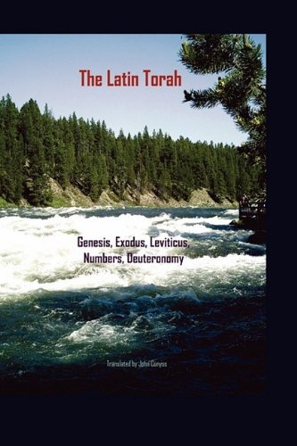 The Latin Torah: Fresh Translations of Genesis, Exodus, Leviticus, Numbers, Deuteronomy