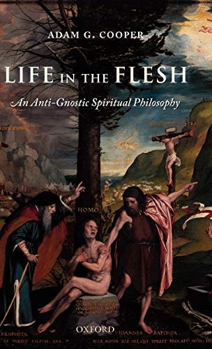 Life in the Flesh: An Anti-Gnostic Spiritual Philosophy