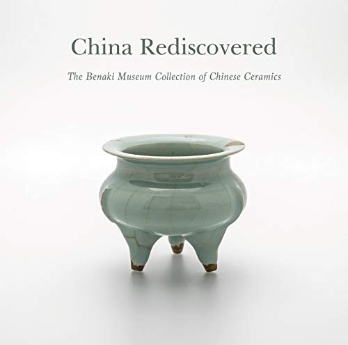 China Rediscovered: The Benaki Museum Collection of Chinese Ceramics