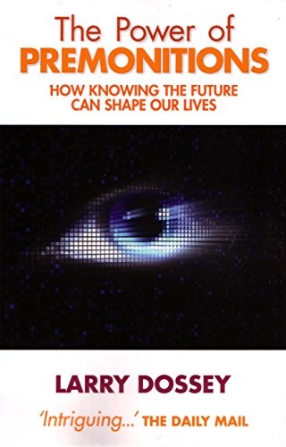 Power of Premonitions: How Knowing the Future Can Shape Our Lives. Larry Dossey