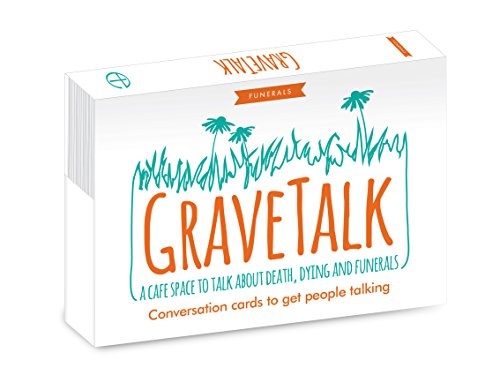 GraveTalk: Facilitator's Guide: A cafe space to talk about death, dying and funerals