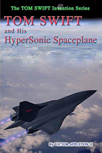 Tom Swift and His Hypersonic SpacePlane (The TOM SWIFT Invention Series)