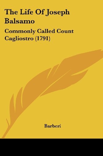 The Life Of Joseph Balsamo: Commonly Called Count Cagliostro (1791) (C. and G. Kearsley)