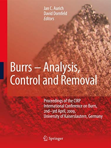 Burrs - Analysis, Control and Removal: Proceedings of the CIRP International Conference on Burrs, 2nd-3rd April, 2009, University of Kaiserslautern, Germany