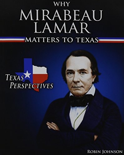 Why Mirabeau Lamar Matters to Texas (Texas Perspectives)