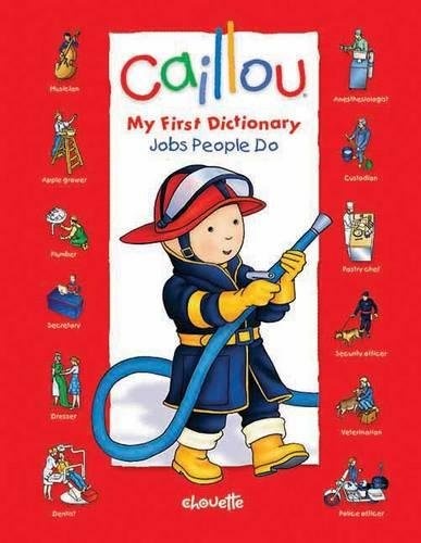 Caillou: Jobs People Do (My First Dictionary)