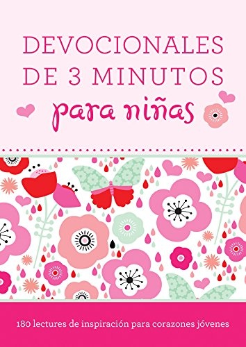 Devocionales de 3 minutos para niÃ±as: 180 lecturas inspiradoras para corazones jÃ³venes (Spanish Edition)