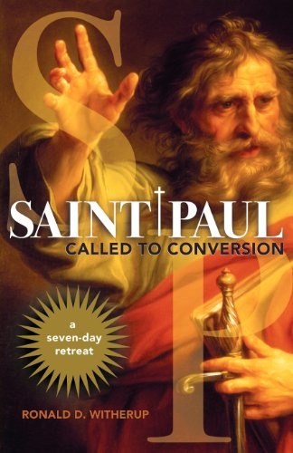 Saint Paul: Called to Conversion: A Seven-day Retreat