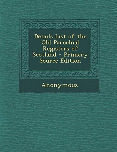 Details List of the Old Parochial Registers of Scotland (Danish Edition)
