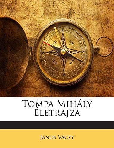 Tompa MihÃ¡ly Ãletrajza (Hungarian Edition)