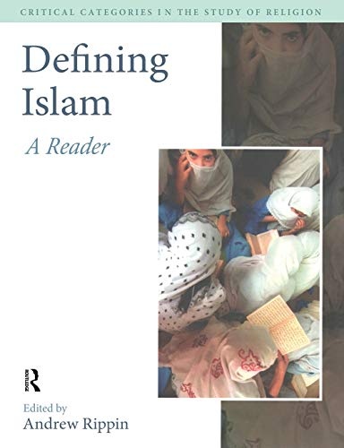 Defining Islam: A Reader (Critical Categories in the Study of Religion)