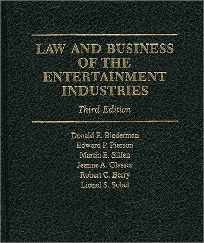 Law and Business of the Entertainment Industries, 3rd Edition (Law & Business of the Entertainment Industries)