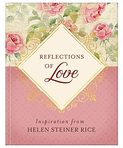 Reflections of Love: Inspiration from Helen Steiner Rice