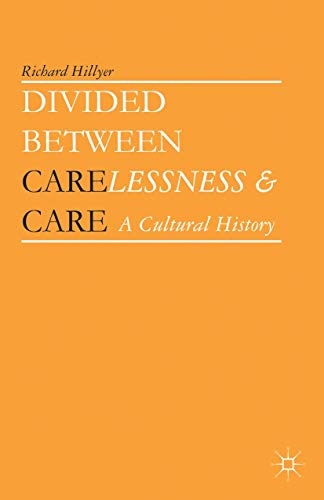 Divided between Carelessness and Care: A Cultural History