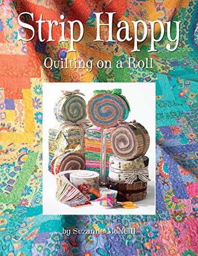 Strip Happy: Quilting on a Roll (Design Originals) Make Fast & Easy Scrappy Quilts from Your Leftover Fabrics, Scrap Stashes, and Jelly Rolls; Exciting Projects for Both Novice & Experienced Quilters