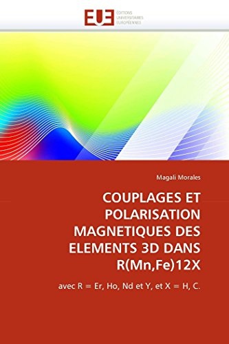 COUPLAGES ET POLARISATION MAGNETIQUES DES ELEMENTS 3D DANS R(Mn,Fe)12X: avec R = Er, Ho, Nd et Y, et X = H, C. (Omn.Univ.Europ.) (French Edition)