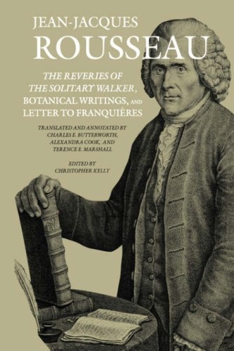 The Reveries of the Solitary Walker, Botanical Writings, and Letter to FranquiÃ¨res (Collected Writings of Rousseau)