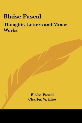 Blaise Pascal: Thoughts, Letters and Minor Works: Part 48 Harvard Classics