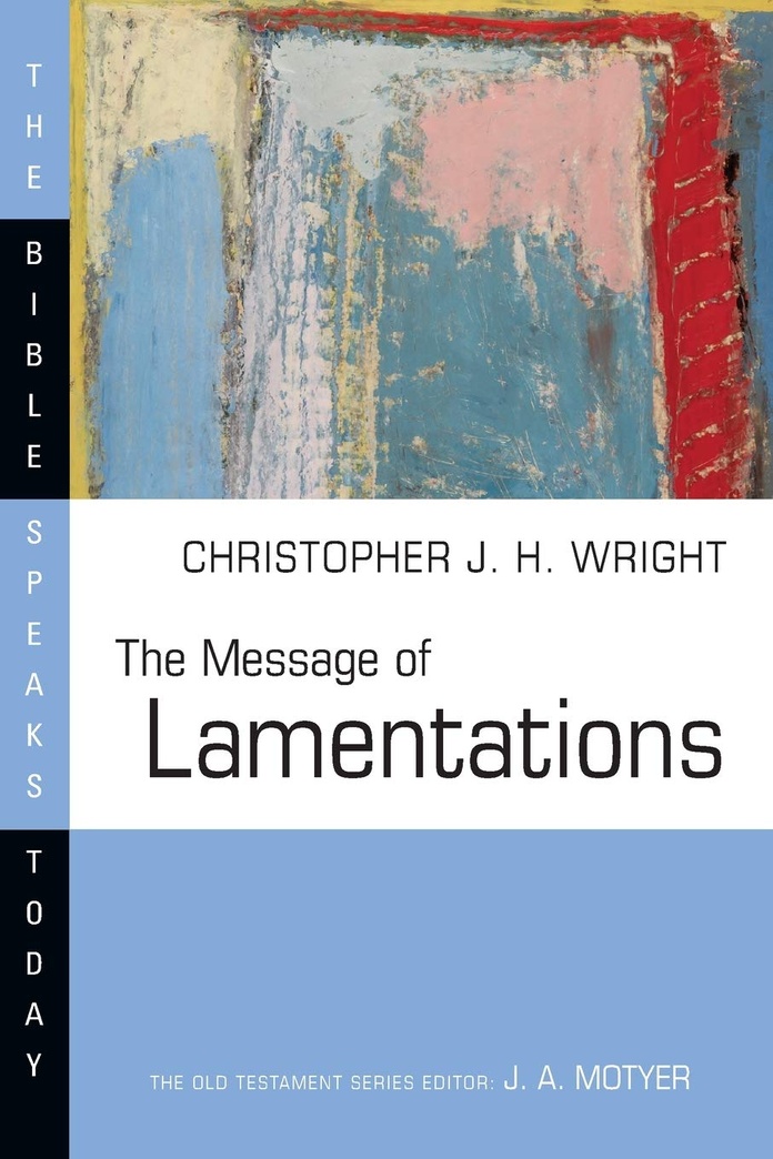 The Message of Lamentations (The Bible Speaks Today Series)