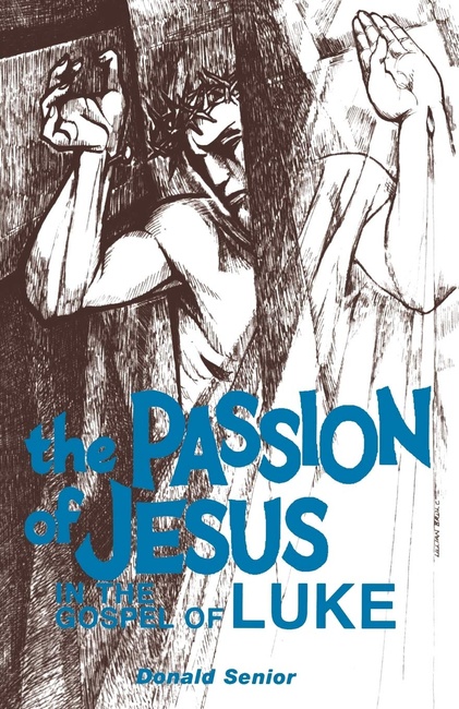 The Passion of Jesus in the Gospel of Luke (The Passion Series, Vol. 3.)