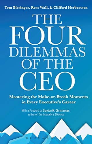 The Four Dilemmas of the CEO: Mastering the make-or-break moments in every executiveâs career