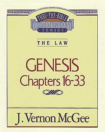 Thru the Bible Commentary: Genesis Chapters 16-33