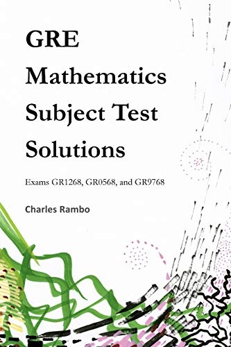 GRE Mathematics Subject Test Solutions: Exams GR1268, GR0568, and GR9768