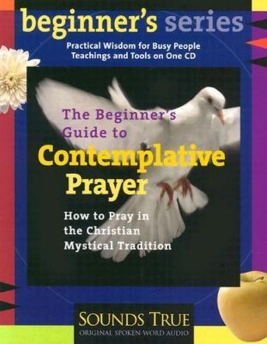 The Beginner's Guide to Contemplative Prayer