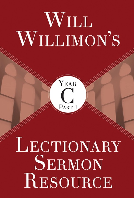 Will Willimons Lectionary Sermon Resource, Year C Part 1