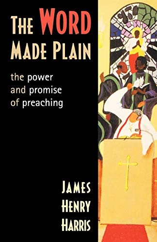 The Word Made Plain: The Power And Promise Of Preaching