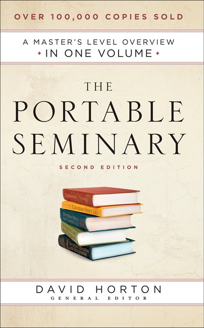 The Portable Seminary: A Master's Level Overview in One Volume