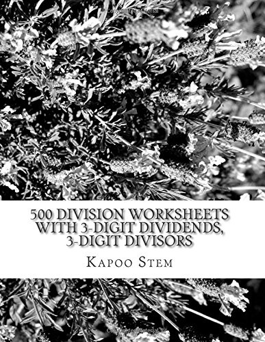 500 Division Worksheets with 3-Digit Dividends, 3-Digit Divisors: Math Practice Workbook (500 Days Math Division Series)