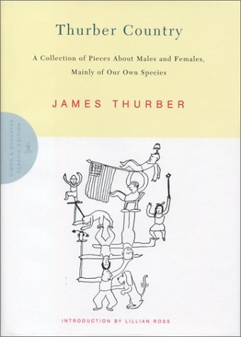 Thurber Country: A Collection of Pieces About Males and Females, Mainly of Our Own Species