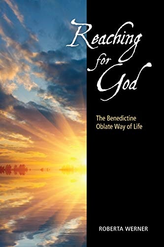 Reaching for God: The Benedictine Oblate Way of Life