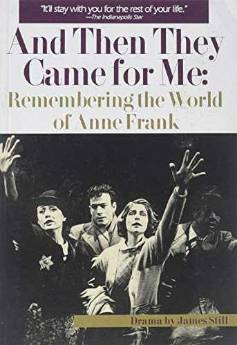 And Then They Came for Me: Remembering the World of Anne Frank (A Play)
