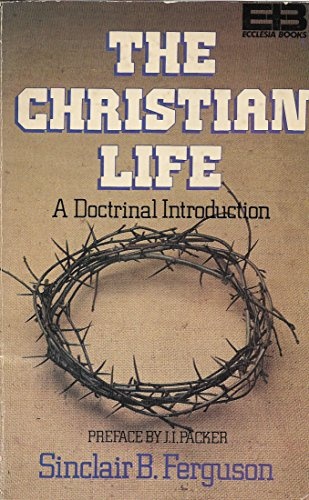 The Christian life: A doctrinal introduction