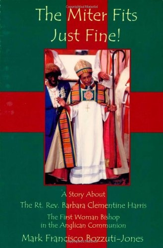 The Miter Fits Just Fine!: A Story About The Rt. Rev. Barbara Clementine Harris The First Woman Bishop in the Anglican Communion