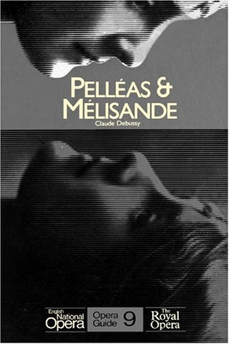 Pelleas & Melisande: English National Opera Guide 9 (English National Opera Guides)