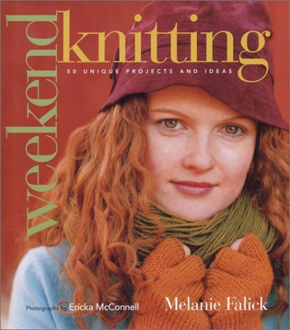 Weekend Knitting: 50 Unique Projects and Ideas