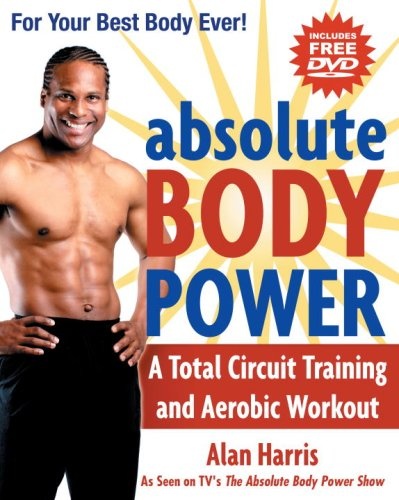 Absolute Body Power: A Total Circuit Training and Aerobic Workout (With DVD)