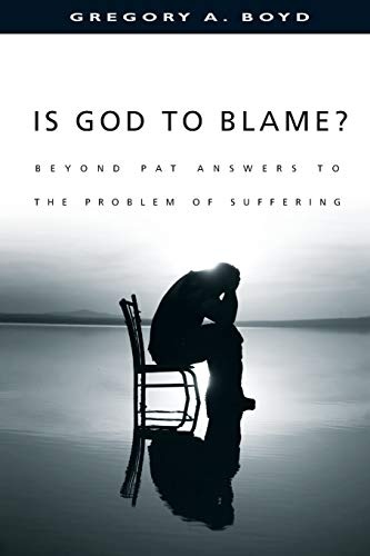 Is God to Blame? Moving Beyond Pat Answers to the Problem of Suffering