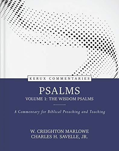Psalms, volume 1: The Wisdom Psalms: A Commentary for Biblical Preaching and Teaching (Kerux Commentaries, 1)