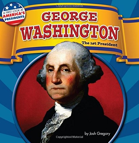 George Washington: The 1st President (First Look at America's Presidents)