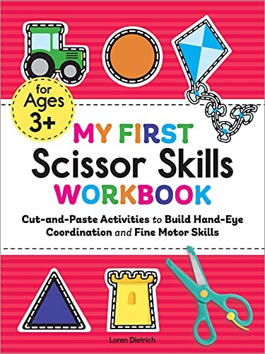 My First Scissor Skills Workbook: Cut-and-Paste Activities to Build Hand-Eye Coordination and Fine Motor Skills