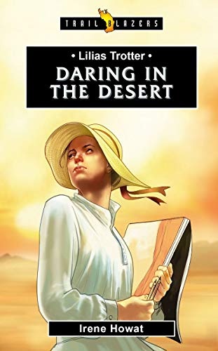 Lilias Trotter: Daring in the Desert (Trail Blazers)