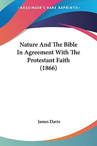 Nature And The Bible In Agreement With The Protestant Faith (1866)