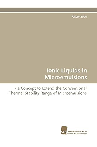 Ionic Liquids in Microemulsions: - a Concept to Extend the Conventional Thermal Stability Range of Microemulsions