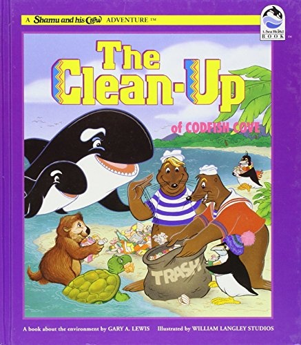 The Clean-Up of Codfish Cove: A Book About the Environment (Shamu and His Crew Adventure)